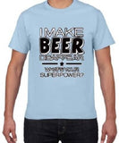 T-shirt Je fais disparaître la bière, quel est ton super pouvoir? Chopedebiere® - chopedebiere.com
